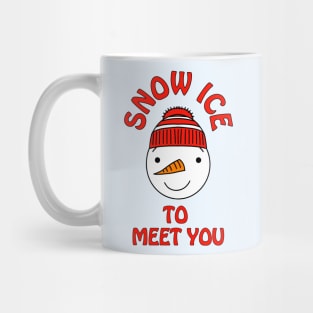 Snow ice to meet you - cute & funny snowman pun Mug